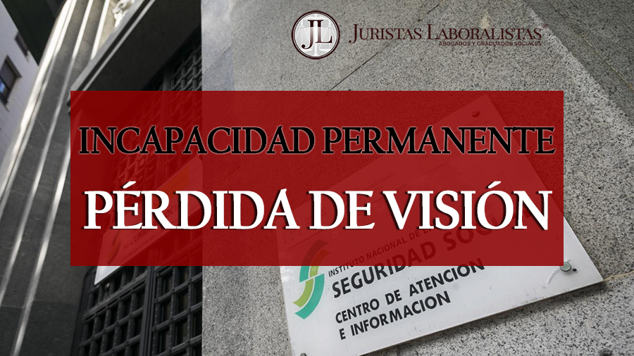 INCAPACIDAD PERMANENTE POR PERDIDA DE VISION