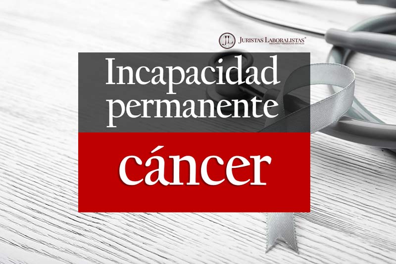 incapacidad-permanente-por-cancer-juristas-laboralistas