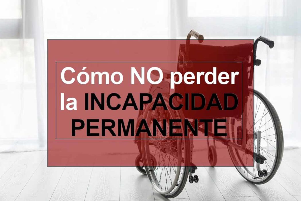 perder la incapacidad permanente