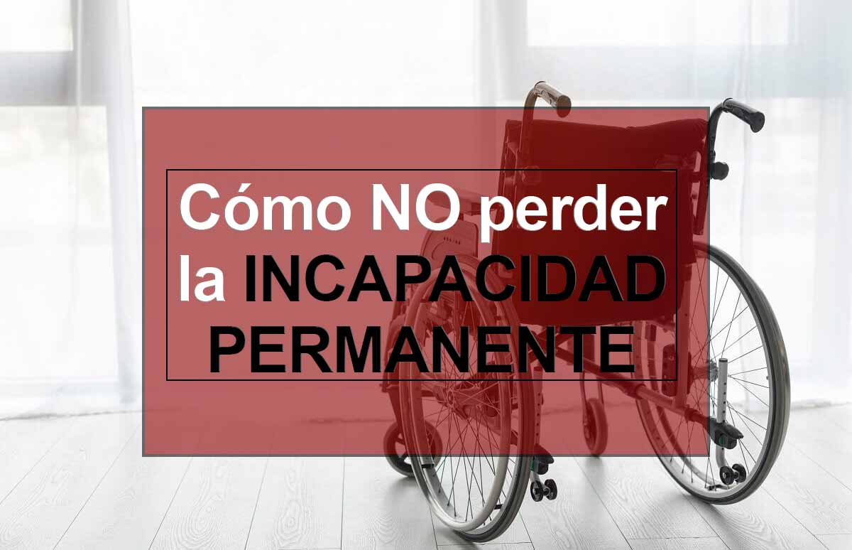 perder la incapacidad permanente